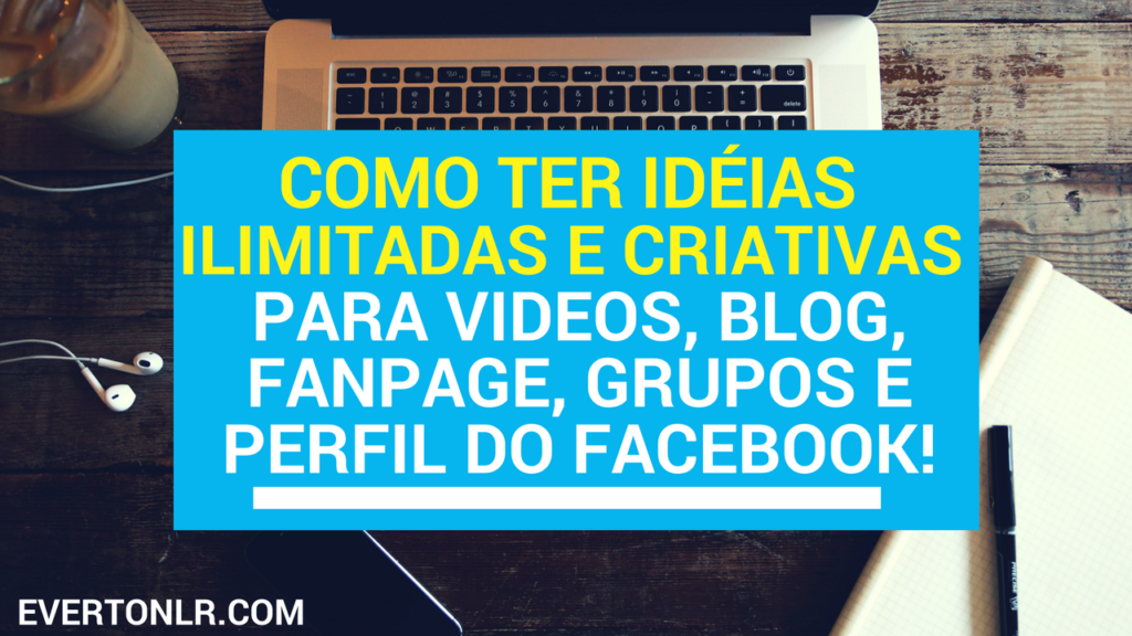 Como Ter Ideias Criativas Para Videos, Blog, Fanpage, Grupos e Perfil do Facebook